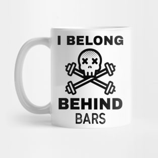 Funny Workout | I Belong Behind Bars Mug